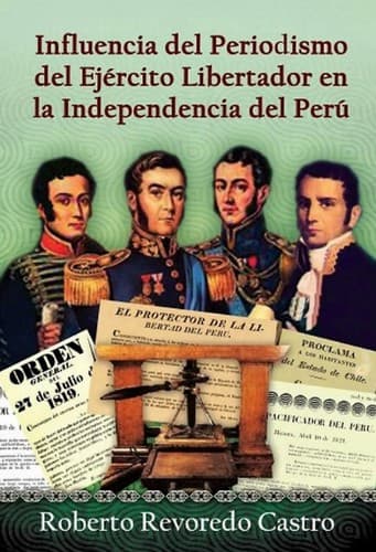 Portada de Influencia del Periodismo del Ejército Libertador en la Independencia del Perú