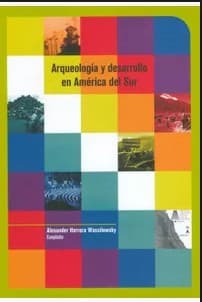 Portada de Arqueología y desarrollo en América del Sur : de la práctica a la teoría - 1. ed.