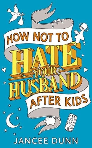 Portada de How Not to Hate Your Husband After Kids