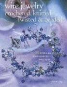 Portada de Wire Jewelry: Crocheted, Knitted, Twisted & Beaded