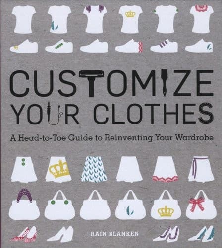 Portada de Customize Your Clothes: A Head-to-Toe Guide to Reinventing Your Wardrobe