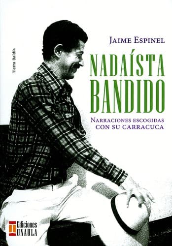 Portada de Nadaista bandido : narraciones escogidas con su carracuca - 1. edicion