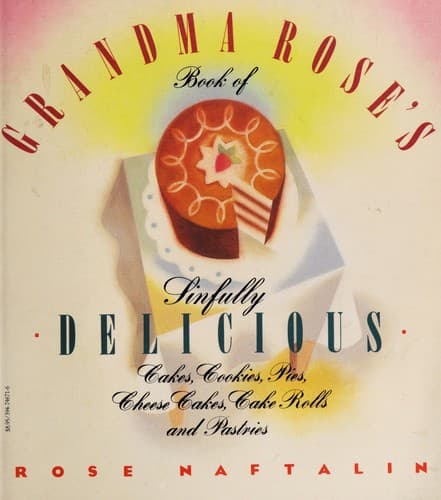 Portada de Grandma Rose's Book of Sinfully Delicious Cakes, Cookies, Pies, Cheese Cakes, Cake Rolls & Pastries