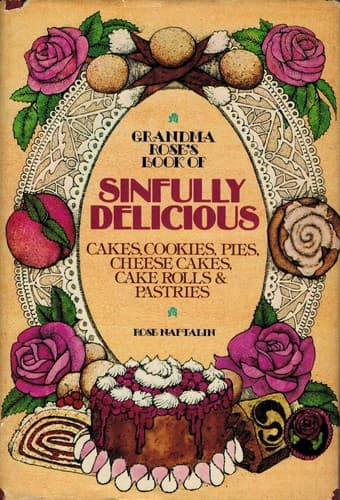 Portada de Grandma Rose's Book of Sinfully Delicious Cakes, Cookies, Pies, Cheese Cakes, Cake Rolls & Pastries