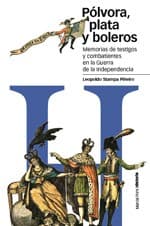 Portada de Pólvora, plata y boleros: memorias de embajadas, saqueos y pasatiempos relatados por testigos y combatientes de la Guerra de la Independencia, 1808-1814