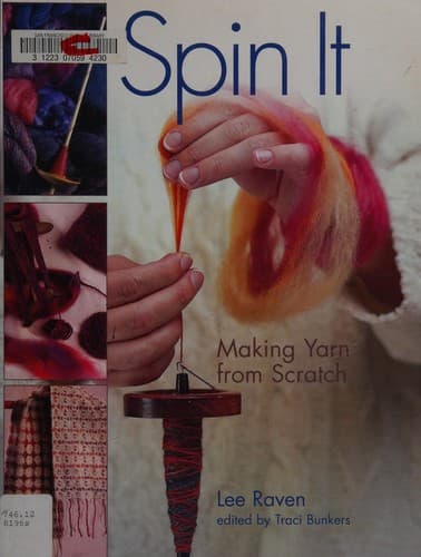 Portada de Spin it : making yarn from scratch / Lee Raven ; edited by Traci Bunkers