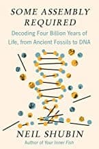 Portada de Some Assembly Required: Decoding Four Billion Years of Life, from Ancient Fossils to DNA