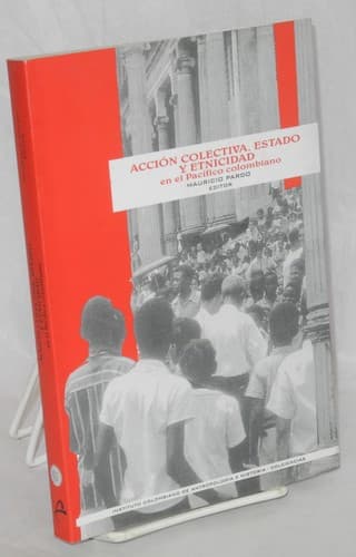 Portada de Acción colectiva, estado y etnicidad en el pacifico colombiano
