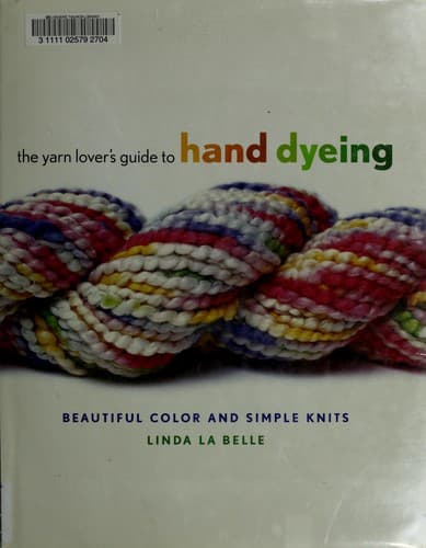 Portada de The yarn lovers guide to hand dyeing