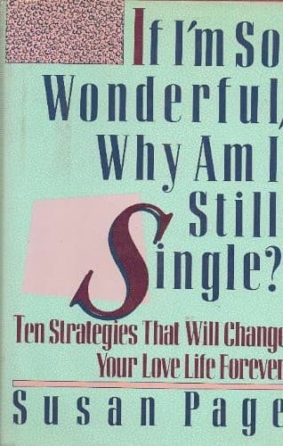 Portada de If I'm so wonderful, why am I still single?