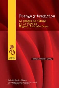 Portada de Prensa y tradición : la imagen de España en la obra de Miguel Antonio Caro