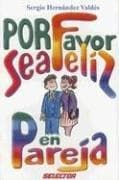 Portada de Por favor sea feliz en pareja (SUPERACIÓN PERSONAL)