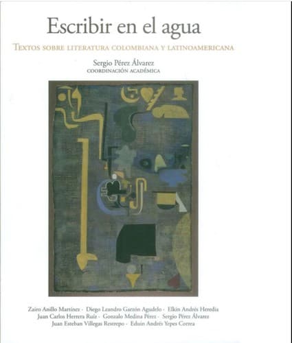 Portada de Escribir en el agua : textos sobre literatura colombiana y latinoamericana