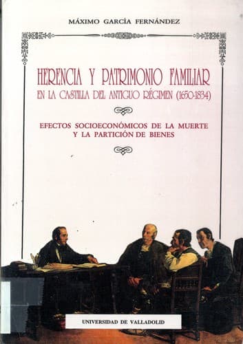 Portada de Herencia y patrimonio familiar en la Castilla del antiguo régimen (1650-1834)