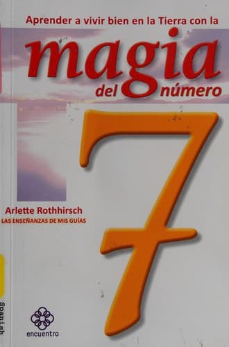 Portada de Aprender a vivir bien en la Tierra con la magia del número 7