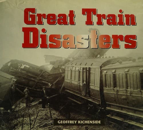 Portada de Great Train Disasters - The World's Worst Railway Accidents