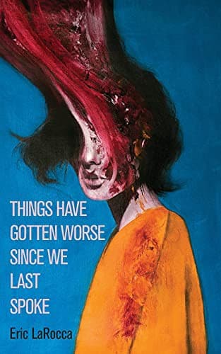 Portada de Things Have Gotten Worse Since We Last Spoke