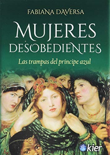Portada de MUJERES DESOBEDIENTES LAS TRAMPAS DEL PRINCIPE AZUL