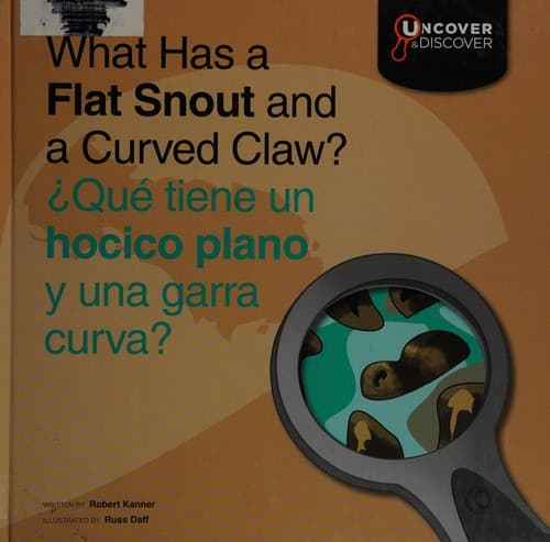 Portada de What Has a Flat Snout and a Curved Claw?