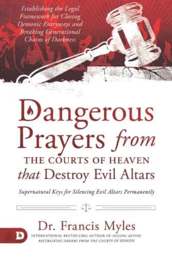 Portada de Dangerous Prayers from the Courts of Heaven that Destroy Evil Altars