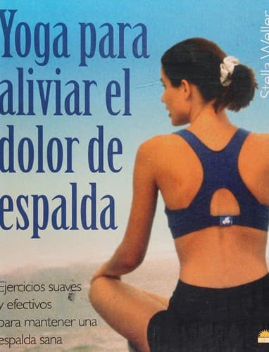 Portada de Yoga Para Aliviar El Dolor De Espalda/The Yoga Back Book