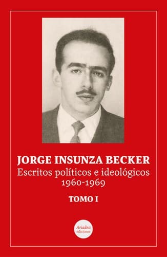 Portada de Jorge Insunza Becker. Escritos políticos e ideológicos 1960-1969, T 1