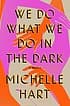 Portada de We Do What We Do in the Dark