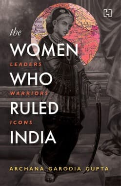 Portada de The Women Who Ruled India