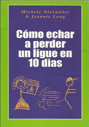 Portada de Como echar a perder un ligue en 10 días