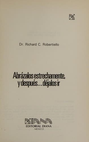 Portada de Abrázalos estrechamente, y después-- déjalos ir