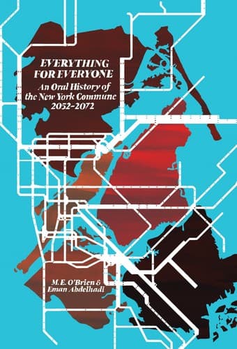 Portada de Everything for Everyone: An Oral History of the New York Commune, 2052–2072