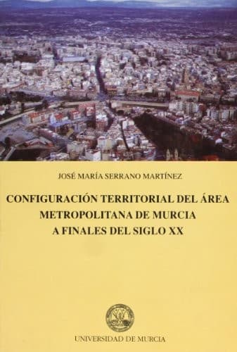 Portada de Configuración territorial del área metropolitana de Murcia a finales del siglo XX