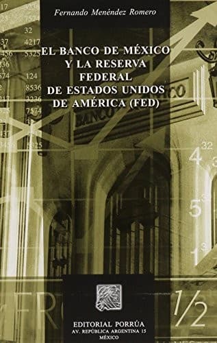 Portada de El Banco de Mexico y La Reserva Federal de Estados Unidos de America, Fed