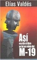 Portada de Así escribí el libro "Yo fui un rehén del M-19"