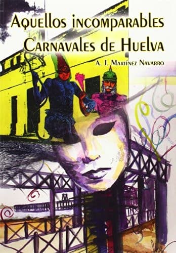 Portada de Aquellos incomparables carnavales de Huelva