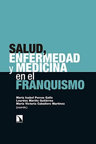 Portada de Salud, enfermedad y medicina en el Franquismo