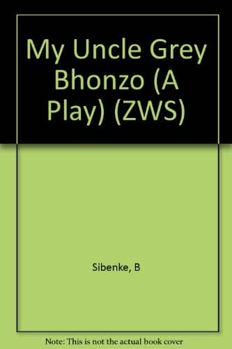 Portada de My Uncle Grey Bhonzo (A Play) (ZWS)