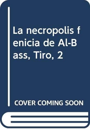 Portada de LA NECROPOLIS FENICIA DE AL-BASS -2