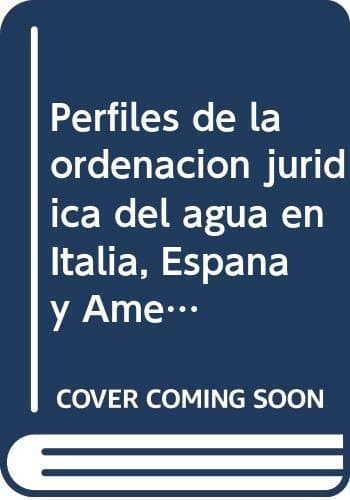 Portada de Perfiles de la ordenación jurídica del agua en Italia España y América Latina