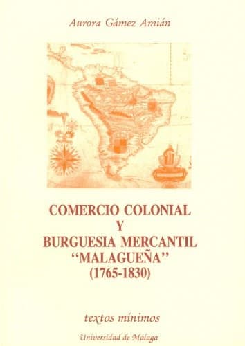 Portada de Comercio colonial y burguesía mercantil "malagueña", 1765-1830