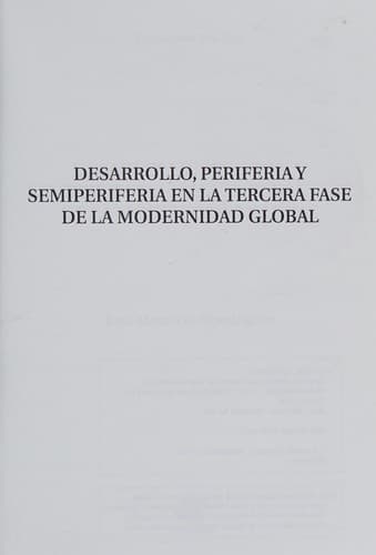Portada de DESARROLLO PERIFERIA Y SEMIPERIFERIA EN LA TERCERA FASE DE LA MODERNIDAD GLOB