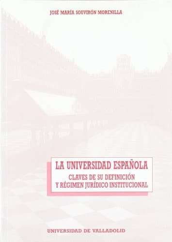 Portada de UNIVERSIDAD ESPAÑOLA, LA. CLAVES DE SU DEFINICION Y REGIMEN JURIDICO INSTITUCIONAL