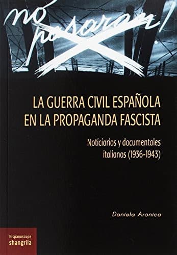 Portada de La Guerra Civil Española en la propaganda fascista