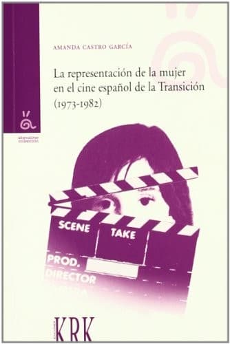 Portada de La representación de la mujer en el cine español de la 7Transición (1973-1982)