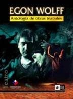 Portada de Antología De Obras Teatrales De Egon Wolff