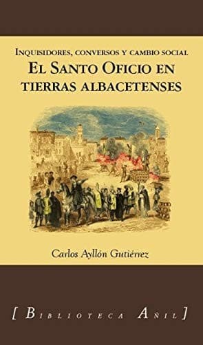 Portada de El SAnto Oficio en tierras albacetenses