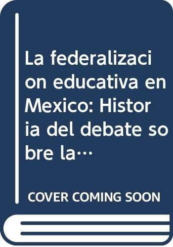 Portada de La federalización educativa en México
