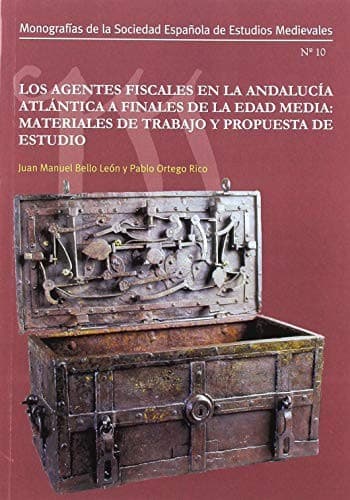 Portada de Los Agentes Fiscales en la Andalucía Atlántica a Finales de la Edad Media