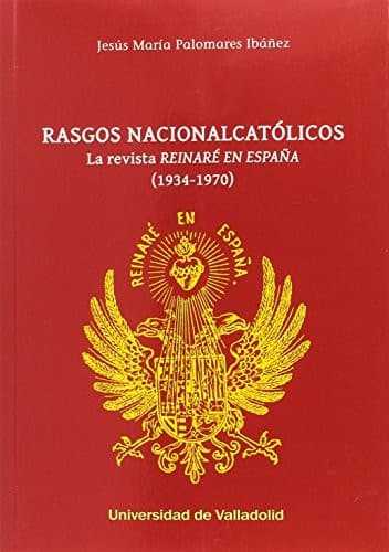 Portada de RASGOS NACIONALCATÓLICOS. LA REVISTA "REINARÉ EN ESPAÑA"