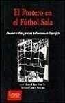 Portada de El Portero En El Futbol Sala
